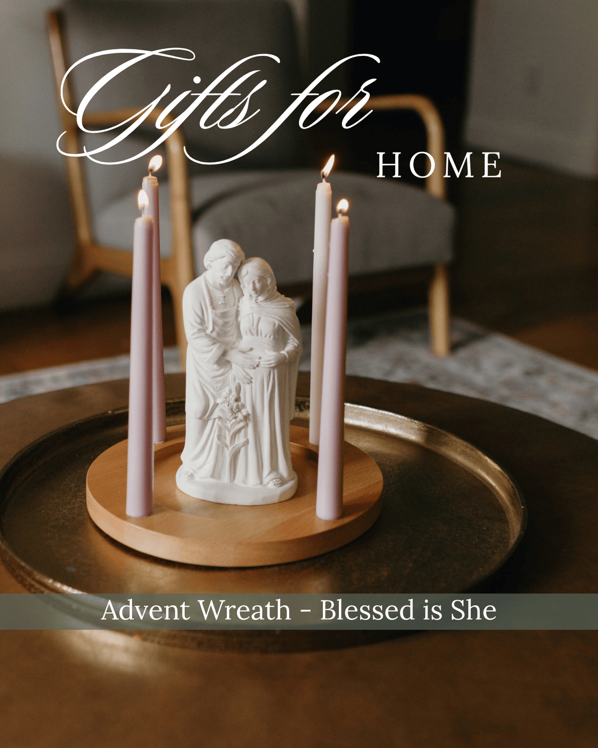 An Advent wreath set featuring a white figurine of a couple and four pink taper candles on a wooden base, displayed on a round tray in a cozy home setting with overlaid text reading 'Gifts for HOME' and 'Advent Wreath - Blessed is She'.